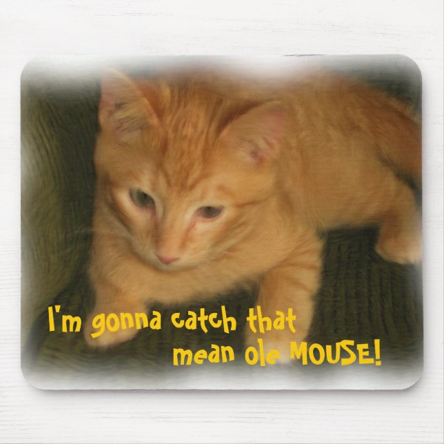 Kitty 'Gonna catch the gemein ole MOUSE' Mousepad (Vorne)