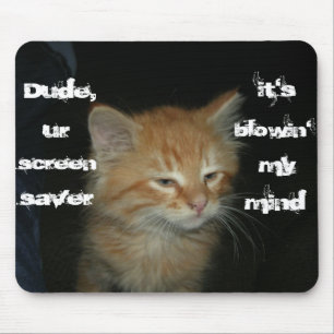 Kitty "Typ Screen Saver Blowin' My Mind" Mousepad