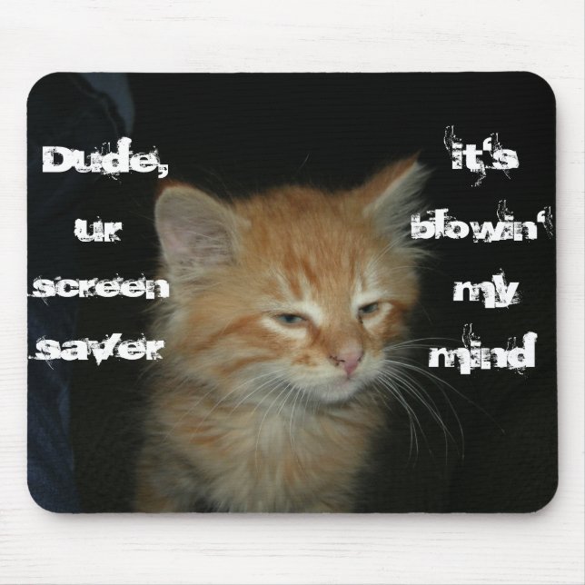 Kitty "Typ Screen Saver Blowin' My Mind" Mousepad (Vorne)