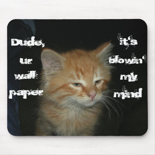 Kitty "Typ Wall Paper Blowin' My Mind" Mousepad (Vorne)