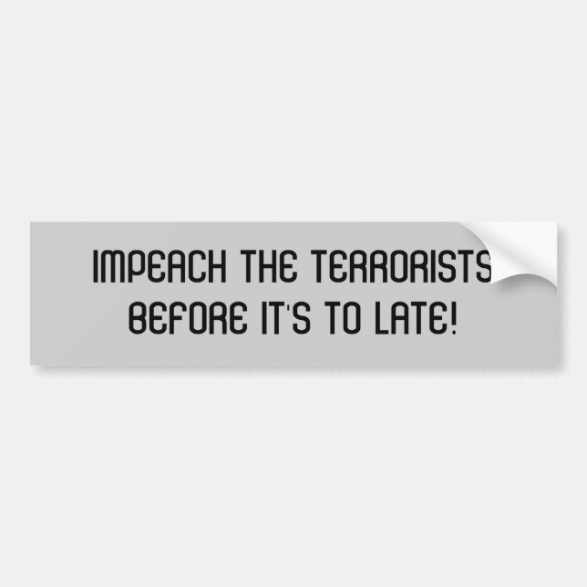 KLAGEN SIE DAS TERRORISTSBEFORE ITIS ZU SPÄT AN! AUTOAUFKLEBER (Vorne)