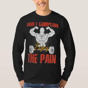 Klagen Sie sich nicht über Schmerzen in der Krafta T-Shirt