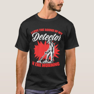 Klang meines Detektors Treasure Jagd Metal Detecti T-Shirt
