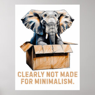 Klar nicht für Minimalismus gemacht - Funny Elepha Poster