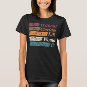 Klarinette Bass Player Clarinetit Leben ohne Klarh T-Shirt