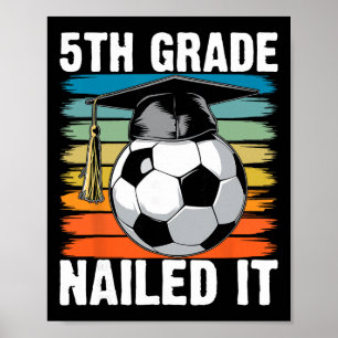 Klasse 5 Hat es geschafft Fußball Ll Abschlusskapp Poster