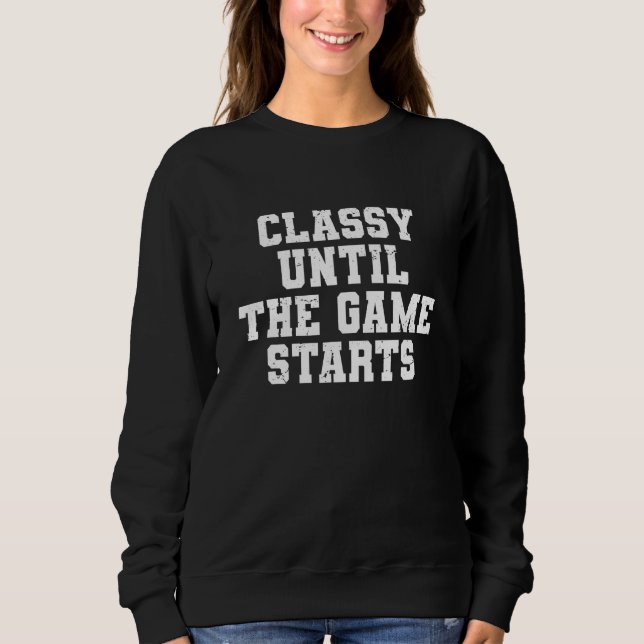 Klasse, bis das Spiel beginnt lustige Fußball Lady Sweatshirt (Vorderseite)