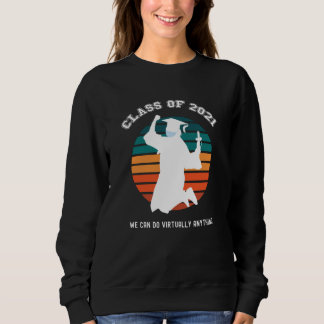 Klasse von 2021 Hoher Abschluss Praktisch alles Sweatshirt