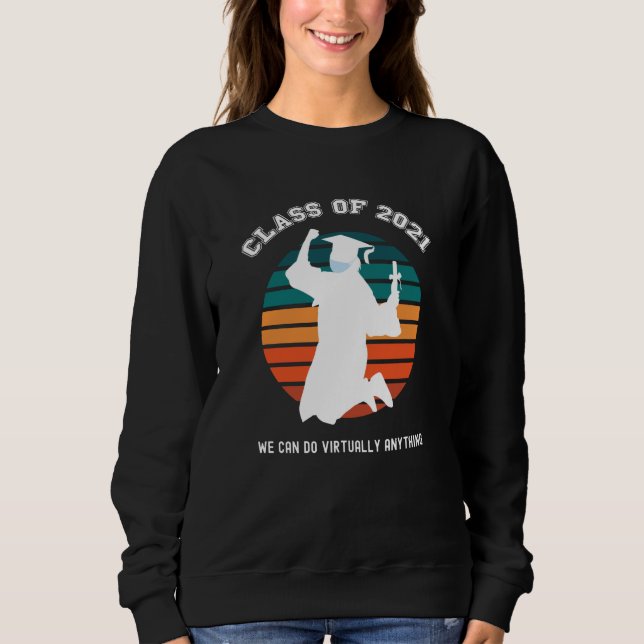 Klasse von 2021 Hoher Abschluss Praktisch alles Sweatshirt (Vorderseite)