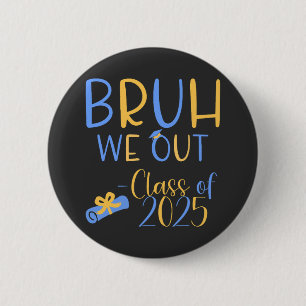 Klasse von 2025 Bruh raus Button