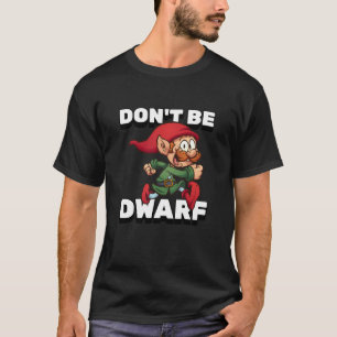 Klassik sei nicht Zwerg T-Shirt