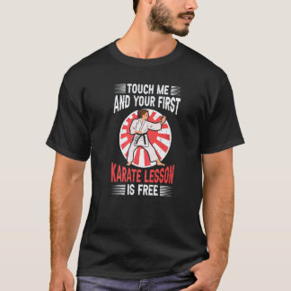 Klassiker Berühre Mich Und Deine Erste Karate-Lekt T-Shirt