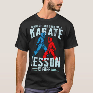 Klassiker Berühre Mich Und Deine Erste Karate-Lekt T-Shirt