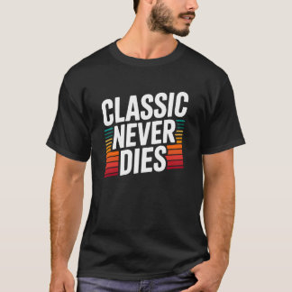 Klassiker sterben nie Retro Vintage Typografie T-Shirt