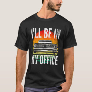 Klassische Autos Ich werde in meinem Büro sein  Au T-Shirt