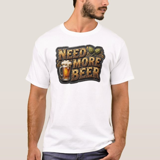 Klassisches NEED MORE BEER T-Shirt (Vorderseite)