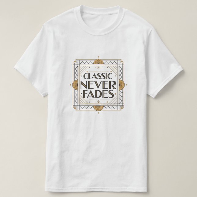Klassisches Niemals-Fass-Design: Art Deco Quote T-Shirt (Design vorne)