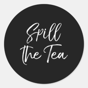 Klatsch spuckt Tee-Zitat für Tee-Spill-the-Tee Runder Aufkleber