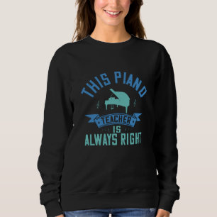 Klavier - Der Klavierlehrer hat immer Recht Sweatshirt