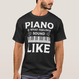 Klavier ist das, was Gefühle wie Keyboard-Pianist  T-Shirt