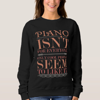 Klavier ist nicht für jeden, nur Coole Leute Sweatshirt