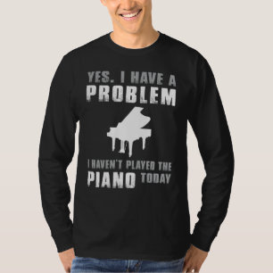 Klavierbesessenheit - Ja, ich habe ein Problem T-Shirt