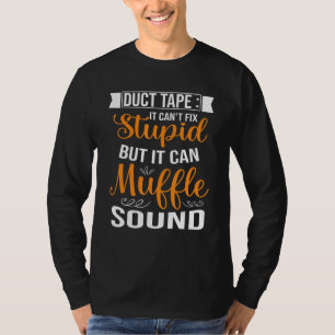 Klebeband Es kann nicht dumm reparieren, aber es k T-Shirt