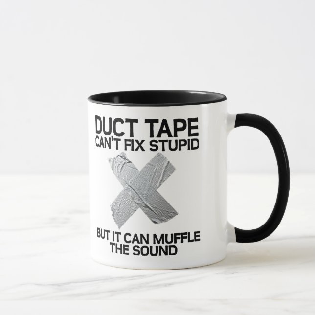 Klebeband kann Dummheiten nicht beheben.. Tasse (Rechts)