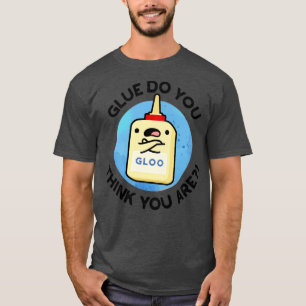 Kleber, denken Sie, Sie sind Niedlich Kleber Puffe T-Shirt
