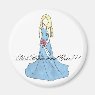 Kleid 4, Best Bridesmaid Ever!!! Magnet