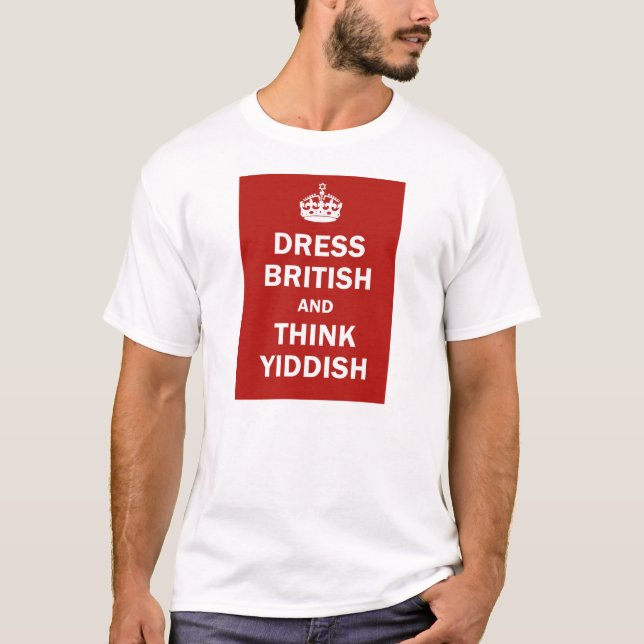Kleiden Sie Briten und denken Sie Yiddish T-Shirt (Vorderseite)
