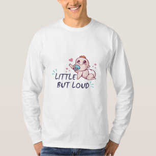 Klein aber laut T-Shirt