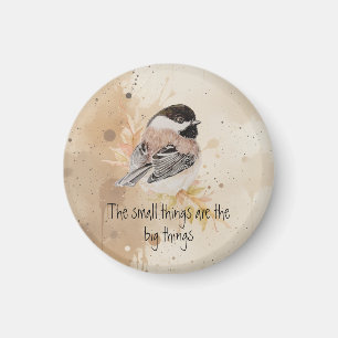 Kleine Dinge Inspirierendes Zitat Chickadee-Vogel Magnet