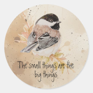 Kleine Dinge Inspirierendes Zitat Chickadee-Vogel Runder Aufkleber