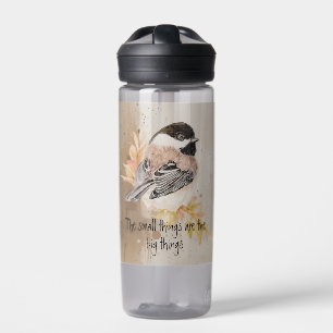 Kleine Dinge Inspirierendes Zitat Chickadee-Vogel Trinkflasche