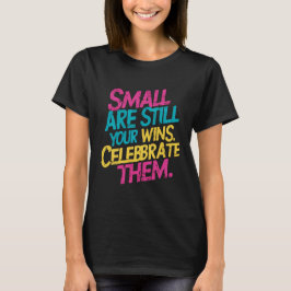 Kleine Gewinne sind immer noch Ihre Gewinne, feier T-Shirt