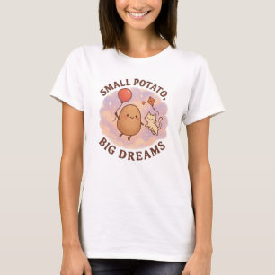 Kleine Kartoffel Große Träume – Süße Motivation T-Shirt