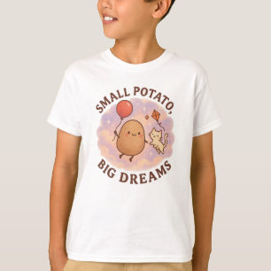 Kleine Kartoffeln Große Träume - Niedlich Motivier T-Shirt