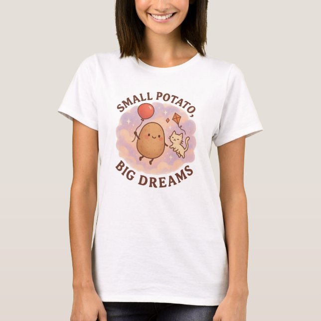 Kleine Kartoffeln Große Träume - Niedlich Motivier T-Shirt (Vorderseite)