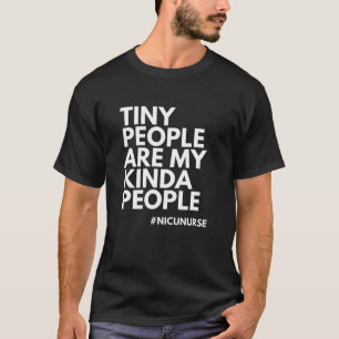 Kleine Leute sind meine Kinda Leute, NICU Nurse T-Shirt