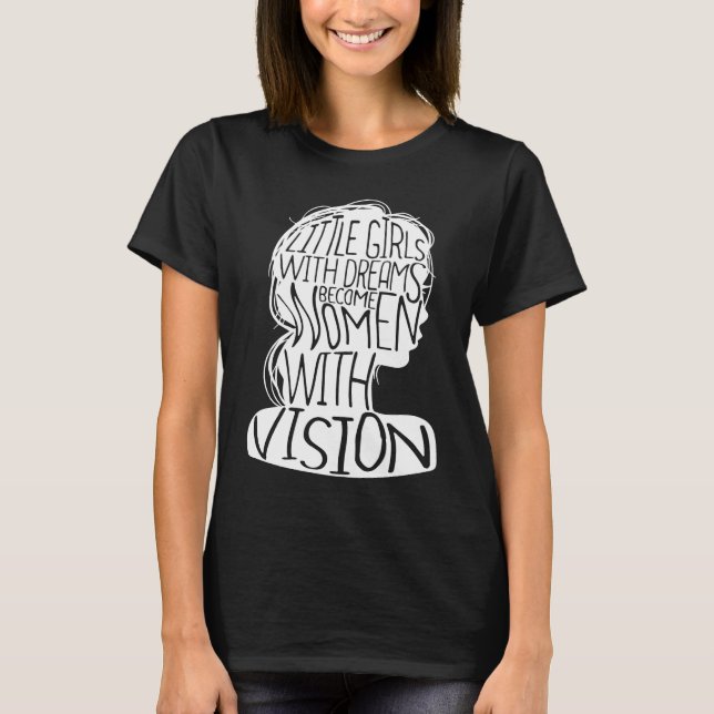 Kleine Mädchen mit Träumen werden Frauen mit Sehve T-Shirt (Vorderseite)