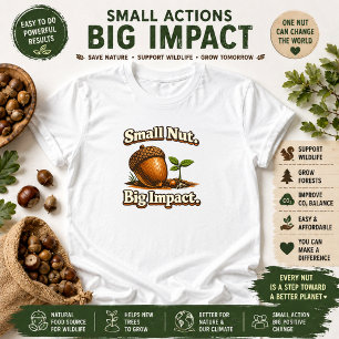 Kleine Nuss große Wirkung Natur Zitat T-Shirt
