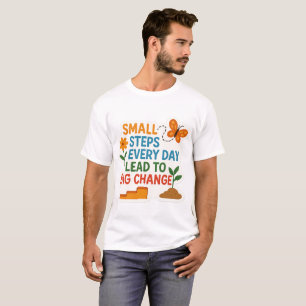 Kleine Schritte, große Veränderungen - Motivierend T-Shirt