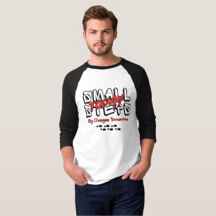 Kleine Schritte heute, große Veränderungen morgen T-Shirt