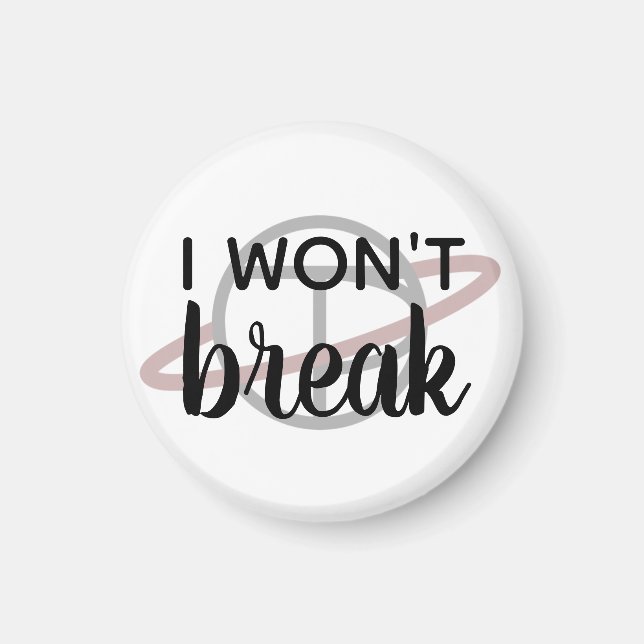 Kleiner Magnet "I will not Break" (Vorne)