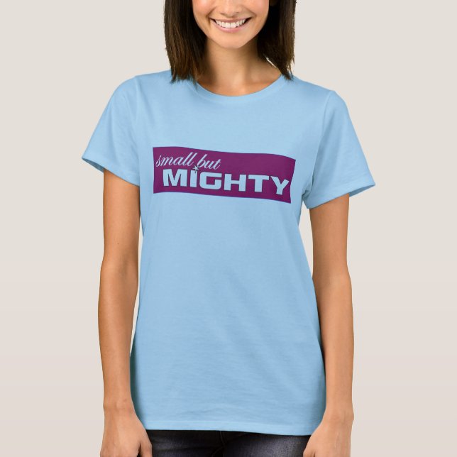 kleines aber mächtiges T-Stück T-Shirt (Vorderseite)