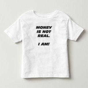 Kleinkind-Geld ist nicht wirklich. ICH BIN! T - Kleinkind T-shirt