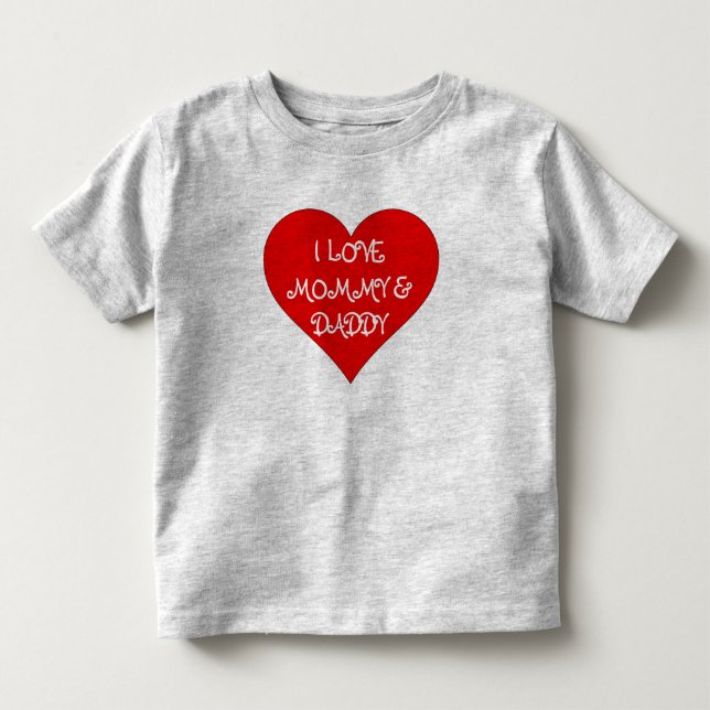 KleinkindI Liebe MOMMY & DADDY Kleinkind T-shirt (Vorderseite)