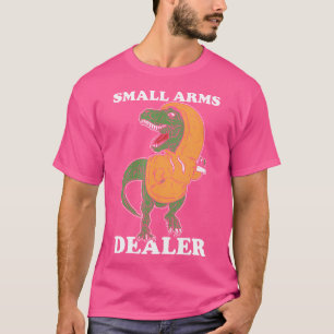 Kleinwaffenhändler - T Rex Funny Dinosaurier T-Shirt