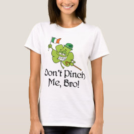 Klemmen Sie mich nicht Bro Kleeblatt T-Shirt
